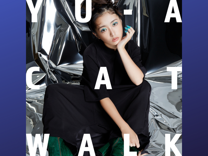 YU-A新曲「Cat Walk」 好評配信中! 初の生配信LIVEも実施!